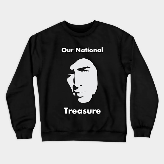 Our National Treasure Crewneck Sweatshirt by HellraiserDesigns